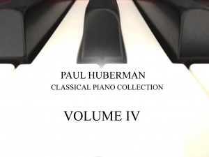 Paul Huberman Classical Piano Collection Volume IV